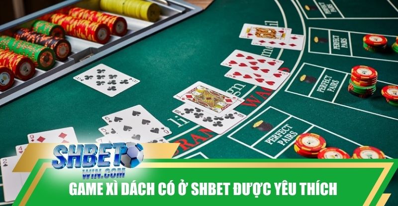 game-xi-dach-co-o-shbet-duoc-yeu-thich