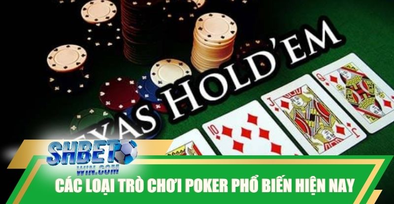 cac-loai-tro-choi-poker-pho-bien-hien-nay